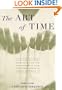 The Art of Time: Gain New Mastery over Your Life and the Power to Live Your Time Instead of Simply Spending It