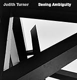 Judith Turner : seeing ambiguity : photographs of architecture