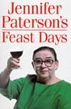 Jennifer Paterson's Feast Days: Over 150 Recipes from TV's Cookery Star