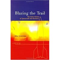 Blazing The Trail: The Early History Of Spacecraft And Rocketry (General Publication) (General Publication) (Library of Flight Series)