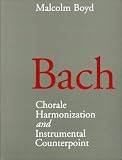Bach: Chorale Harmonization and Instrumental Counterpoint by Malcolm Boyd