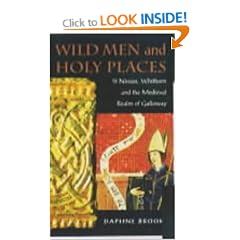 Wild Men and Holy Places: St.Ninian, Whithorn and the Medieval Realm of Galloway
