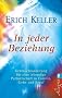 In jeder Beziehung: Gebrauchsanleitung f�r eine lebendige Partnerschaft in Familie, Liebe und Beruf