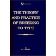 The Theory And Practice Of Breeding To Type And Its Application To The Breeding Of Dogs, Farm Animals, Cage Birds And... by C.J. Davies