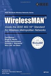 WirelessMAN: Inside the IEEE 802.16 Standard for Wireless Metropolitan Area Networks