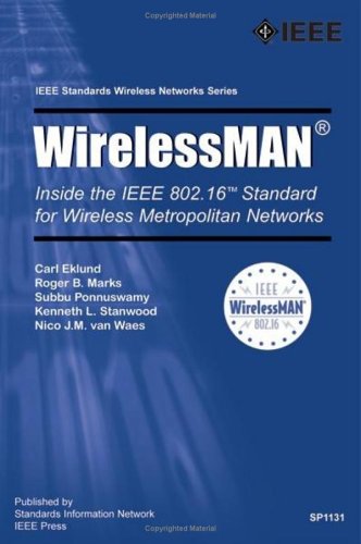 WirelessMAN: Inside the IEEE 802.16 Standard for Wireless Metropolitan Area Networks