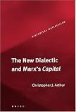 The New Dialectic and Marxs Capital (Historical Materialism Book Series, 1)