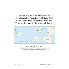 The 2006-2011 World Outlook for Handcarts for Carrying Golf Bags, Golf Club Shafts Sold Separately, Tees, and Training Devices for Putting and Driving