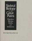 Skeletal Biology in the Great Plains: Migration, Warfare, Health, and Subsistence