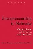 Entrepreneurship in Nebraska: Conditions, Attitudes, and Actions
