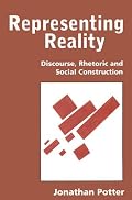 Representing Reality: Discourse, Rhetoric and Social Construction