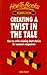 Creating a Twist in the Tale: How to Write Winning Short Stories for Women's Magazines (How to books. Successful writing)
