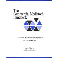 The Commercial Mediator's Handbook: A Practical, Systems-Based Approach