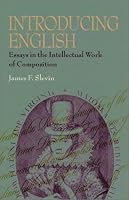 Introducing English: Essays in the Intellectual Work of Composition (Pitt Comp Literacy Culture)