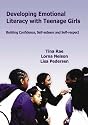 Developing Emotional Literacy with Teenage Girls: Developing Confidence, Self-Esteem and Self-Respect (Lucky Duck Books)