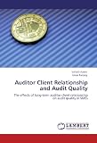 Auditor Client Relationship and Audit Quality: The effects of long-term auditor client relationship on audit quality in SMEs