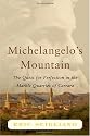 Michelangelo's Mountain: The Quest For Perfection in the Marble Quarries of Carrara
