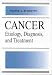 Cancer: Etiology, Diagnosis, and Treatment by Walter J. Burdette