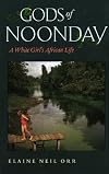 Gods of Noonday: A White Girl's African Life