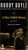 A Star Called Henry (Doyle, Roddy, Last Roundup (New York, N.Y.), V. 1.)