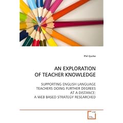 AN EXPLORATION OF TEACHER KNOWLEDGE: SUPPORTING ENGLISH LANGUAGE TEACHERS DOING FURTHER DEGREES AT A DISTANCE: A WEB BASED STRATEGY RESEARCHED