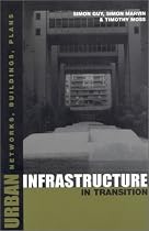 Urban Infrastructure in Transition: Networks, Buildings and Plans
