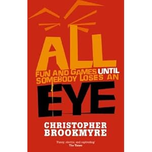 All Fun and Games Until Somebody Loses an Eye  - Christopher Brookmyre