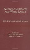 Native Americans and Wage Labor: Ethnohistorical Perspectives