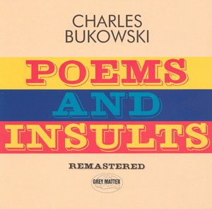 Poems and Insults  - Charles Bukowski 