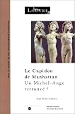 Revue Réunion des Musées Nationaux  / Le Cupidon de Manhattan : un Michel-Ange retrouvé ?