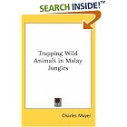 Click here to buy Trapping Wild Animals In Malay Jungles by  Charles Mayer.