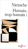 Humain, trop humain, tome 1 par Friedrich Nietzsche Humain, trop humain, tome 1 par Nietzsche