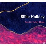 You Go to My Head