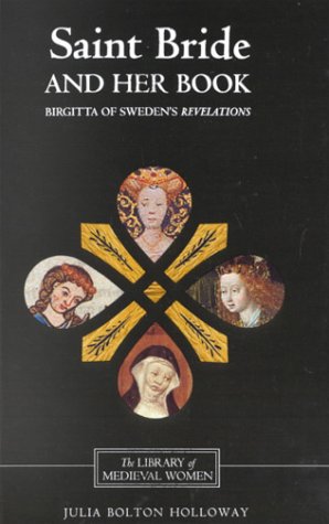 Saint Bride and her Book: Birgitta of Sweden's `Revelations' (Library of Medieval Women) under Monasticism in The Books Store