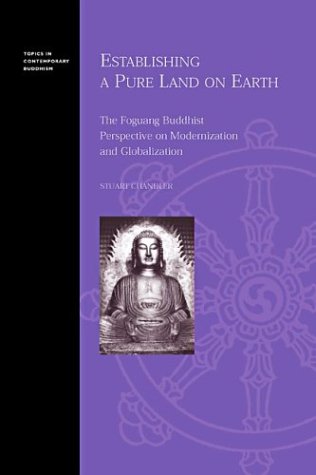 Establishing a Pure Land on Earth: The Foguang Buddhist Perspective on Modernization and Globalization (Topics in Contemporary Buddhism) under Globalization in The Books Store