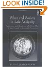 Silver and Society in Late Antiquity: Functions and Meanings of Silver Plate in the Fourth to Seventh Centuries
