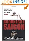 Goodnight Saigon: The True Story of the U.S. Marines' Last Days in Vietnam