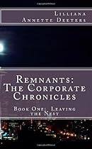 Remnants: The Corporate Chronicles: Book One: Leaving the Nest