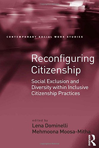 Reconfiguring Citizenship: Social Exclusion and Diversity within Inclusive Citizenship Practices (Contemporary Social Work Studies)