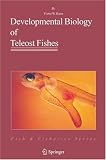 Developmental Biology of Teleost Fishes (Fish & Fisheries Series)