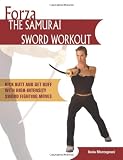 Forza The Samurai Sword Workout: Kick Butt and Get Buff with High-Intensity Sword Fighting Moves