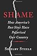 Shame: How Americas Past Sins Have Polarized Our Country