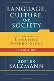 Language, Culture, And Society: An Introduction to Linguistic Anthropology