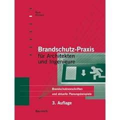 Brandschutz-Praxis f�r Architekten und Ingenieure: Brandschutzvorschriften und aktuelle Planungsbeispiele
