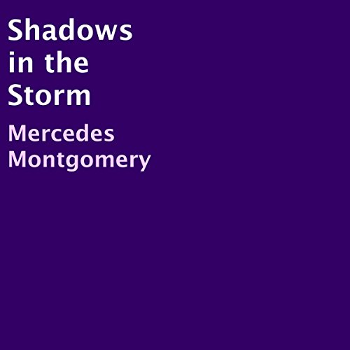 Shadows in the Storm, by Mercedes Montgomery