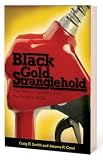 Black Gold Stranglehold: The Myth of Scarcity and the Politics of Oil