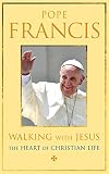 Walking with Jesus : the heart of the Christian life