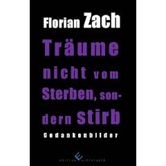 Tr�ume nicht vom Sterben, sondern stirb: Gedankenbilder