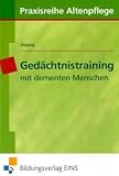 Gedächtnistraining mit dementen Menschen: Lehr-/Fachbuch