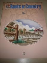 The Roots of Country: Piano/Vocal/Chords The Roots of Country: Piano/Vocal/Chords
